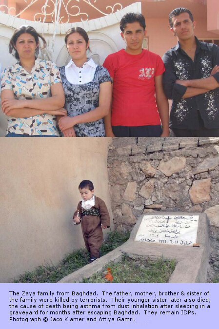 The Zaya family from Baghdad. The father, mother, brother & sister of the family were killed by terrorists. Their younger sister later also died, the cause of death being asthma from dust inhalation after sleeping in a graveyard for months after escaping Baghdad. They remain IDPs.