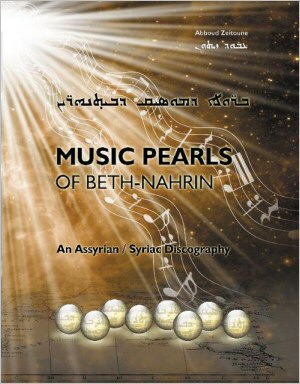 Music Pearls of Beth-Nahrin: An Assyrian / Syriac Discography by Abboud Zeitoune