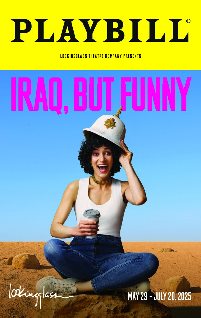 May 29 - July 20, 2025: Iraq, But Funny playing at Lookingglass Theatre Company