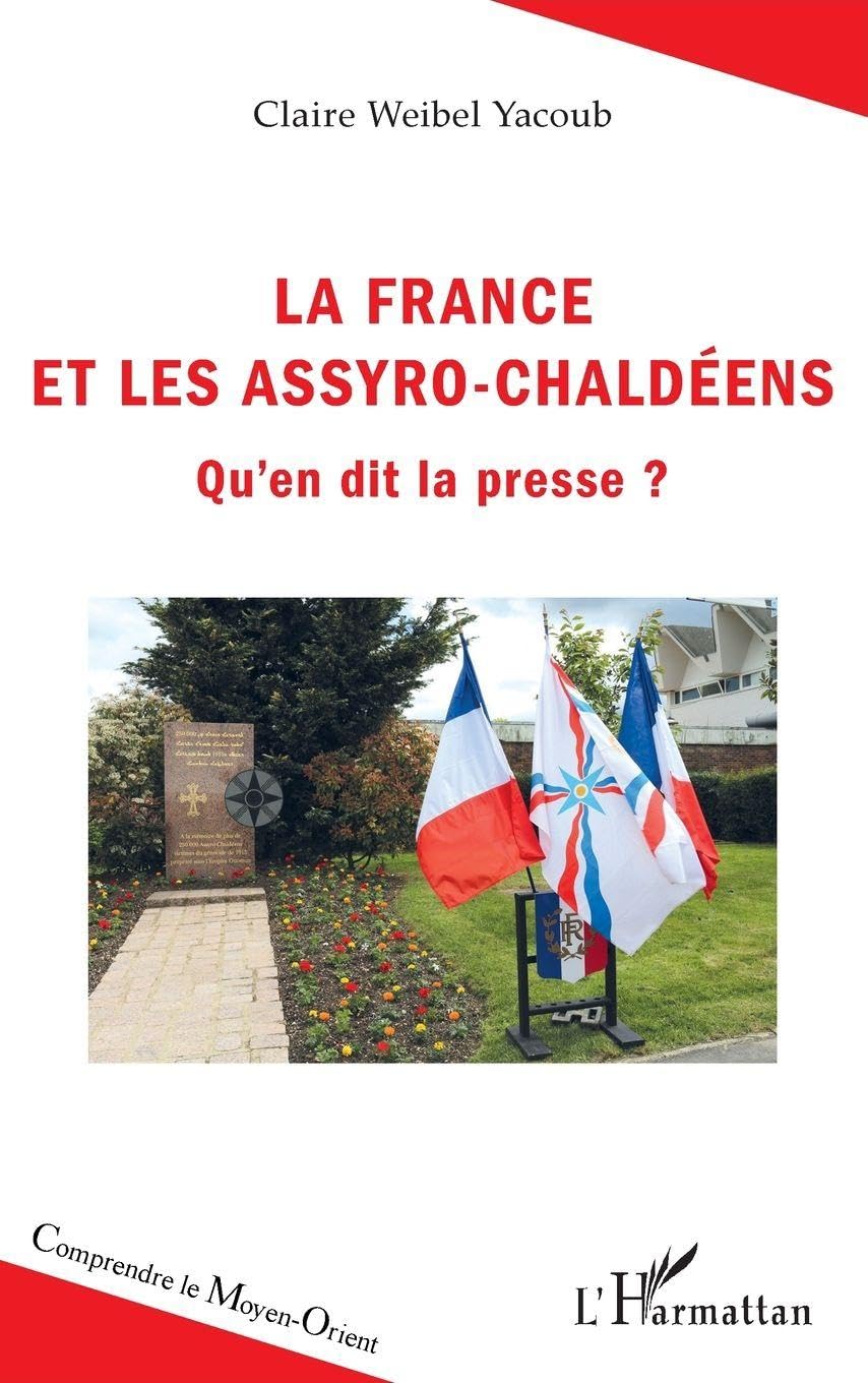 La France et les Assyro-Chaldéens: Qu'en dit la presse? (Comprendre Le Moyen-Orient, French Edition) by Claire Weibel Yacoub (author)