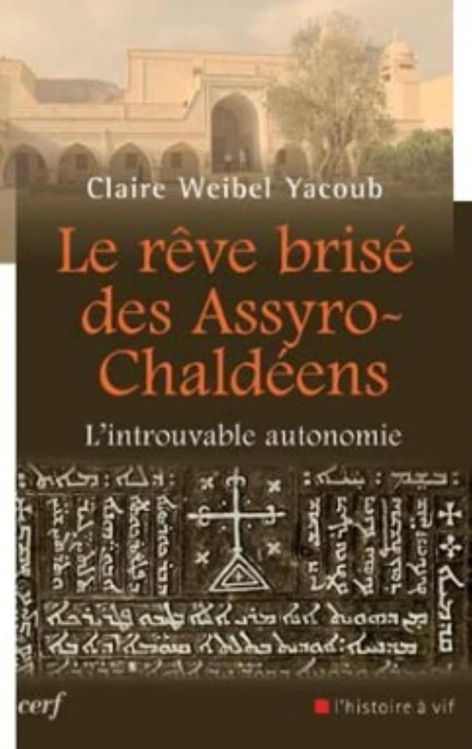 Le Rêve Brisé des Assyro-Chaldéens - L'introuvable autonomie (French Edition) by Claire Weibel Yacoub