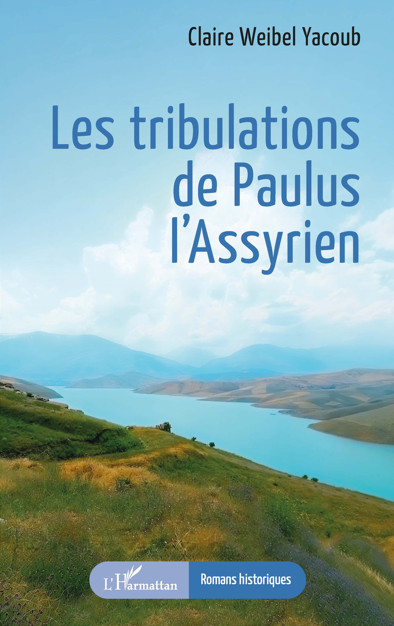 Les tribulations de Paulus l’Assyrien (Romans Historiques, French Edition) by Claire Weibel Yacoub (author)