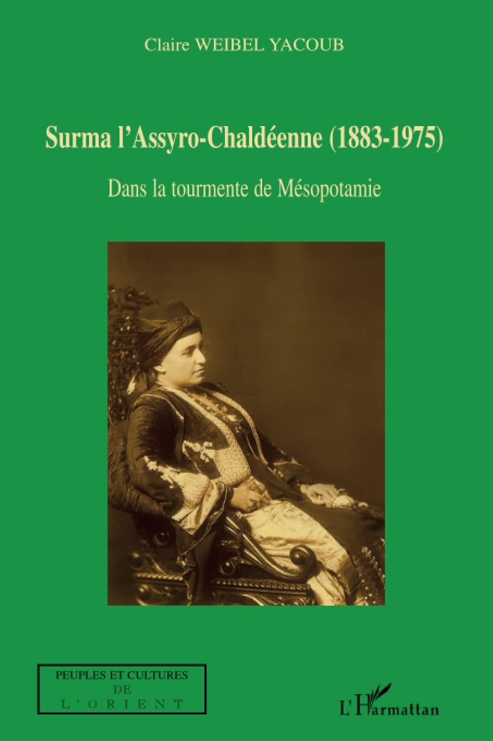 Surma l'Assyro-Chaldéenne (1883-1975): Dans la tourmente de Mésopotamie (French Edition) by Claire Weibel Yacoub (author)