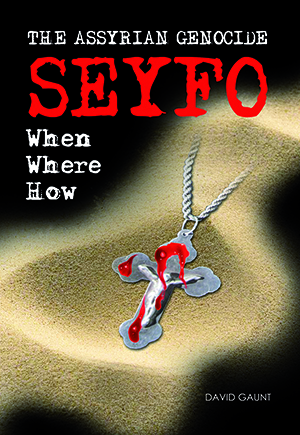 The Assyrian Genocide - Seyfo by Professor David Gaunt | Published by Seyfo Center