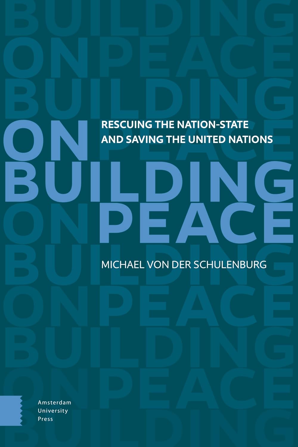 20170510 - Michael von der Schulenburg - On Building Peace: Rescuing the Nation state and Saving the United Nations