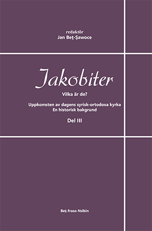 Jakobiter - Del III | Edited by Jan Beṯ-Şawoce (book front cover)