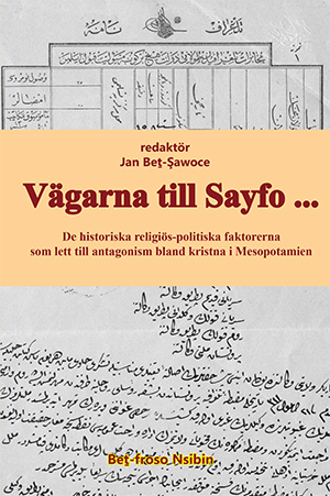Vägarna till Sayfo | Edited by Jan Beṯ-Şawoce (book front cover)