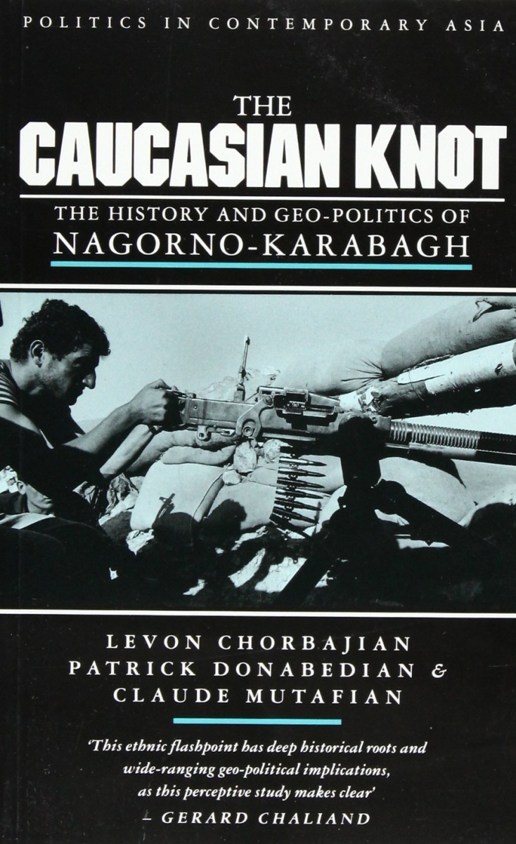 The Caucasian Knot: The History & Geopolitics of Nagorno-Karabagh (Politics in Contemporary Asia) by Levon Chorbajian