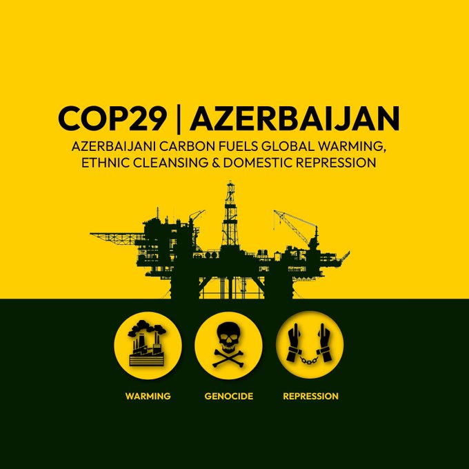20241111 - Azerbaijan - COP29 - Azerbaijani carbon fuels global warming, ethnic cleansing and domestic repression.