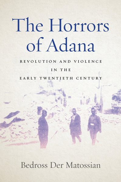 The Horrors of Adana by Bedross Der Matossian