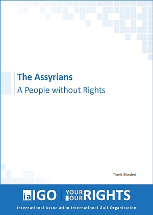 The Assyrians: A People Without Rights by Tarek Shaded, International Association International Gulf Organization, 2014.