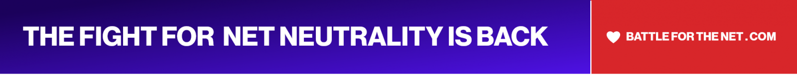 The fight for Net Neutrality is back.  battleforthenet.com