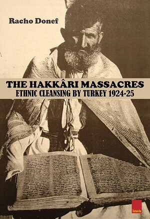 The Hakkari Massacres: Ethnic Cleansing by Turkey 1924-25 [Paperback] by Dr. Racho Donef. (Cover photograph of Rev. Basliel Aprim)