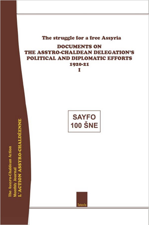 The struggle for a free Assyria: Documents on the Assyro-Chaldean Delegation's Political and Diplomatic Efforts, 1920-21 Vol. I [Paperback] by Lennart Simonsson (author), Jan Bet-Şawoce (researcher), Dr. Racho Donef (publisher).
