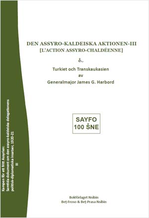 Den Assyro-Kaldeiska Aktionen [L'Action Assyro-Chaldéenne] III [Paperback] by James G. Harbord (author), Jan Bet-Şawoce (researcher).