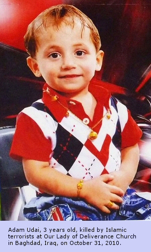 Adam Udai, 3 years old, killed by Islamic terrorists at Our Lady of Deliverance Church in Baghdad, Iraq, on October 31, 2010.